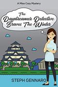 The Daydreamer Detective Braves The Winter (Miso Cozy Mysteries #2) by Steph Gennaro
