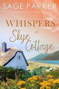 Whispers of Skye Cottage (Highland Love #4) by Sage Parker