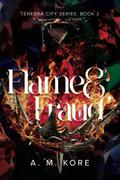 Flame & Fraud (Tenebra City #3) by A.M. Kore