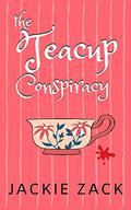 The Teacup Conspiracy by Jackie Zack