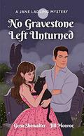 No Gravestone Left Unturned (A Jane Ladling Mystery #2) by Jill Monroe