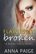Flawlessly Broken (Broken #2) by Anna Paige