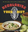 Decolonize Your Diet: Plant-Based Mexican-American Recipes for Health and Healing by Luz Calvo, Catriona Rueda Esquibel