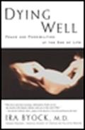 Dying Well: Peace and Possibilities at the End of Life by Ira Byock