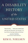 A Disability History of the United States (ReVisioning American History #2) by Kim E. Nielsen