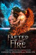 Faeted Under Fire (Paranormal Investigative Service #1) by Cassidy K. O'Connor