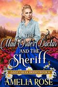 The Mail-Order Doctor and the Sheriff by Amelia Rose