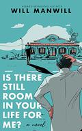 Is There Still Room in Your Life for Me? by Will Manwill