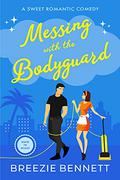 Messing With the Bodyguard (Maid In Miami #4) by Breezie Bennett