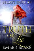 Truth or Lie (Secret Pack #3) by Ember Blaze