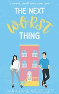 The Next Worst Thing (Love in Mirror Valley #1) by Sara Jane Woodley