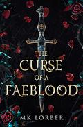 The Curse of a Faeblood (The Faeblood Series #1) by M.K. Lorber