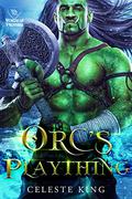 Orc's Plaything by Celeste King