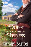 The Duke and the Heiress by Tiffany Baton