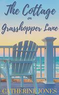 The Cottage on Grasshopper Lane by Catherine Jones