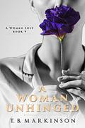 A Woman Unhinged by T.B. Markinson