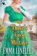 The Duke’s Fated Mistake: A Historical Regency Romance Novel by Emma Linfield