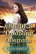 A Bride's Troubling Dilemma: A Historical Western Romance Book by Ellen Knightley