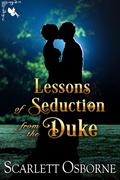 Lessons of Seduction from the Duke: A Steamy Historical Regency Romance Novel by Scarlett Osborne
