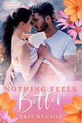Nothing Feels Better by Brit Benson