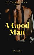 A Good Man by B.A. Stretke