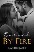 Burned by Fire (Firehouse 13 #4) by Danielle Jacks