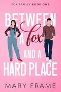 Between a Fox and a Hard Place (Fox Family #1) by Mary Frame