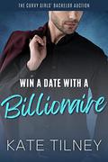 Win a Date with a Billionaire by Kate Tilney