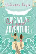 Big Wild Love Adventure by Julianna Keyes