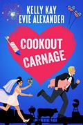 Cookout Carnage (Evie and Kelly's Holiday Disasters #2) by Kelly Kay
