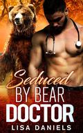 Seduced by Bear Doctor: A Broken Bloodline Hero Romance by Lisa Daniels