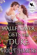 The Wallflower Gets the Duke by Violet Hamers