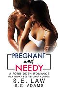 Pregnant and Needy: A Forbidden Romance (Forbidden Fantasies #56) by S.C. Adams