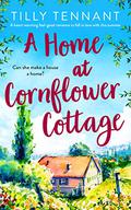 A Home at Cornflower Cottage by Tilly Tennant