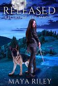 Released (Releasing the Magic #5) by Maya Riley