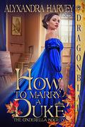 How to Marry a Duke (A Cinderella Society #2) by Alyxandra Harvey