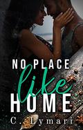 No Place Like Home (Homecoming #3) by C. Lymari