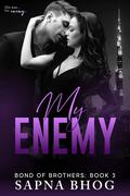 My Enemy: An Indian billionaire enemies to lovers romance by Sapna Bhog