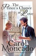 The Prince's Chance at Love by Carol Moncado
