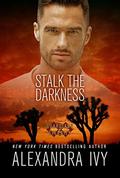 Stalk the Darkness by Alexandra Ivy
