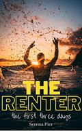 The Renter: The First Three Days by Serena Pier