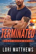 Terminated (Coast Guard Recon #5) by Lori Matthews