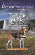 Tracking a Killer (Rocky Mountain K-9 Unit #6) by Elizabeth Goddard
