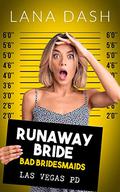 Runaway Bride (Bad Bridesmaids #5) by Lana Dash
