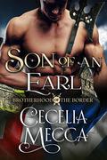 Son of an Earl (Brotherhood of the Border #5) by Cecelia Mecca