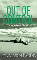 Out of Control (North Shore Stories #3) by Lynn Van Dorn
