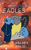 Catching Eagles by Kelsey Soliz