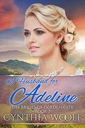 A Husband for Adeline by Cynthia Woolf