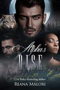 Alpha's Rise by Reana Malori