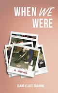 When We Were by Diana Elliot Graham